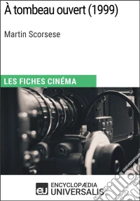 À tombeau ouvert de Martin ScorseseLes Fiches Cinéma d'Universalis. E-book. Formato EPUB ebook