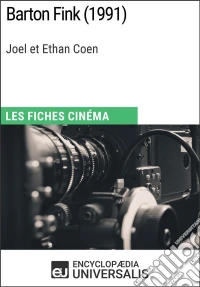 Barton Fink de Joel et Ethan CoenLes Fiches Cinéma d'Universalis. E-book. Formato EPUB ebook