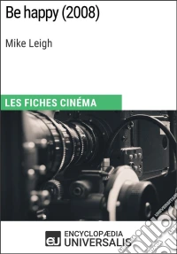 Be happy de Mike LeighLes Fiches Cinéma d'Universalis. E-book. Formato EPUB ebook