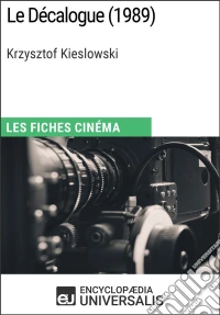 Le Décalogue de Krzysztof KieslowskiLes Fiches Cinéma d'Universalis. E-book. Formato EPUB ebook