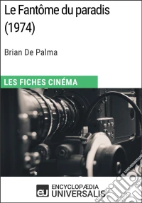 Le Fantôme du paradis de Brian De PalmaLes Fiches Cinéma d'Universalis. E-book. Formato EPUB ebook