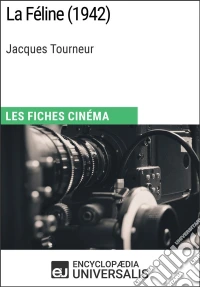 La Féline de Jacques TourneurLes Fiches Cinéma d'Universalis. E-book. Formato EPUB ebook