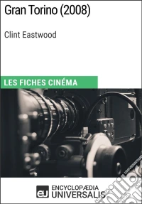 Gran Torino de Clint EastwoodLes Fiches Cinéma d'Universalis. E-book. Formato EPUB ebook