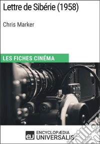Lettre de Sibérie de Chris MarkerLes Fiches Cinéma d'Universalis. E-book. Formato EPUB ebook