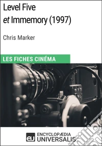 Level Five et Immemory de Chris MarkerLes Fiches Cinéma d'Universalis. E-book. Formato EPUB ebook