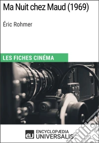 Ma Nuit chez Maud d'Éric RohmerLes Fiches Cinéma d'Universalis. E-book. Formato EPUB ebook