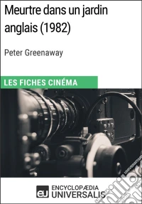 Meurtre dans un jardin anglais de Peter GreenawayLes Fiches Cinéma d'Universalis. E-book. Formato EPUB ebook