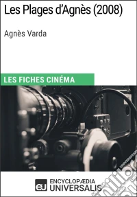 Les Plages d'Agnès d'Agnès VardaLes Fiches Cinéma d'Universalis. E-book. Formato EPUB ebook