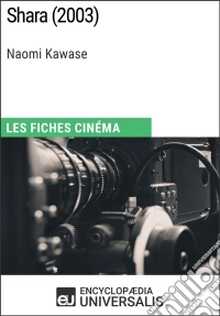 Shara de Naomi KawaseLes Fiches Cinéma d'Universalis. E-book. Formato EPUB ebook
