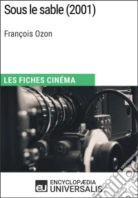 Sous le sable de François OzonLes Fiches Cinéma d'Universalis. E-book. Formato EPUB ebook