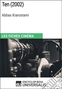 Ten d'Abbas KiarostamiLes Fiches Cinéma d'Universalis. E-book. Formato EPUB ebook