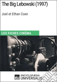 The Big Lebowski de Joel et Ethan CoenLes Fiches Cinéma d'Universalis. E-book. Formato EPUB ebook