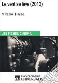 Le vent se lève de Miyazaki HayaoLes Fiches Cinéma d'Universalis. E-book. Formato EPUB ebook