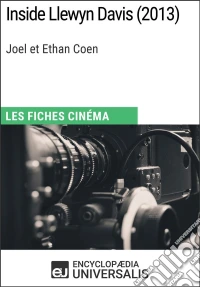Inside Llewyn Davis de Joel et Ethan CoenLes Fiches Cinéma d'Universalis. E-book. Formato EPUB ebook
