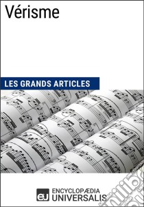 VérismeLes Grands Articles d'Universalis. E-book. Formato EPUB ebook di Encyclopaedia Universalis