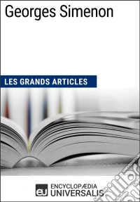 Georges SimenonLes Grands Articles d'Universalis. E-book. Formato EPUB ebook