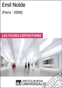 Emil Nolde (Paris - 2008)Les Fiches Exposition d'Universalis. E-book. Formato EPUB ebook di Encyclopaedia Universalis