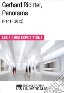 Gerhard Richter, Panorama (Paris - 2012)Les Fiches Exposition d'Universalis. E-book. Formato EPUB ebook di Encyclopaedia Universalis