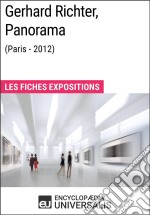 Gerhard Richter, Panorama (Paris - 2012)Les Fiches Exposition d&apos;Universalis. E-book. Formato EPUB ebook