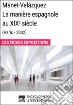 Manet-Velázquez. La manière espagnole au XIXe siècle (Paris - 2002)Les Fiches Exposition d&apos;Universalis. E-book. Formato EPUB ebook