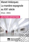 Manet-Velázquez. La manière espagnole au XIXe siècle (Paris - 2002)Les Fiches Exposition d&apos;Universalis. E-book. Formato EPUB ebook