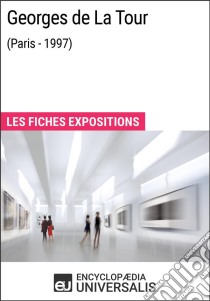 Georges de La Tour (Paris - 1997)Les Fiches Exposition d'Universalis. E-book. Formato EPUB ebook di Encyclopaedia Universalis