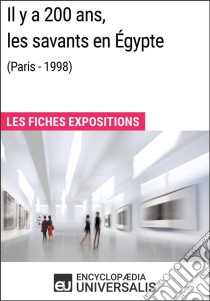 Il y a 200 ans, les savants en Égypte (Paris - 1998)Les Fiches Exposition d'Universalis. E-book. Formato EPUB ebook di Encyclopaedia Universalis