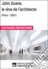 John Soane, le rêve de l&apos;architecte (Paris - 2001)Les Fiches Exposition d&apos;Universalis. E-book. Formato EPUB ebook