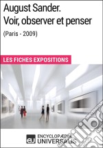 August Sander. Voir, observer et penser (Paris - 2009)Les Fiches Exposition d&apos;Universalis. E-book. Formato EPUB