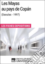 Les Mayas au pays de Copán (Daoulas - 1997)Les Fiches Exposition d&apos;Universalis. E-book. Formato EPUB ebook