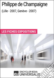 Philippe de Champaigne (Lille - 2007, Genève - 2007)Les Fiches Exposition d'Universalis. E-book. Formato EPUB ebook di Encyclopaedia Universalis