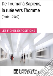 De Toumaï à Sapiens, la ruée vers l'homme (Paris - 2009)Les Fiches Exposition d'Universalis. E-book. Formato EPUB ebook di Encyclopaedia Universalis