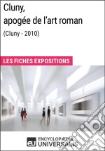 Cluny, apogée de l&apos;art roman (Cluny - 2010)Les Fiches Exposition d&apos;Universalis. E-book. Formato EPUB ebook