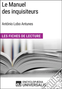 Le Manuel des inquisiteurs d'António Lobo AntunesLes Fiches de Lecture d'Universalis. E-book. Formato EPUB ebook