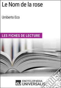 Le Nom de la rose d'Umberto EcoLes Fiches de Lecture d'Universalis. E-book. Formato EPUB ebook