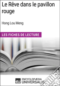 Le Rêve dans le pavillon rouge de Hong Lou MengLes Fiches de Lecture d'Universalis. E-book. Formato EPUB ebook