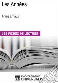 Les Années d'Annie ErnauxLes Fiches de Lecture d'Universalis. E-book. Formato EPUB ebook