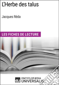 L'Herbe des talus de Jacques RédaLes Fiches de Lecture d'Universalis. E-book. Formato EPUB ebook