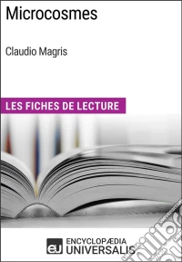 Microcosmes de Claudio MagrisLes Fiches de Lecture d'Universalis. E-book. Formato EPUB ebook