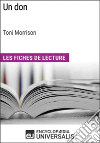 Un don de Toni Morrison (Les Fiches de Lecture d'Universalis)Les Fiches de Lecture d'Universalis. E-book. Formato EPUB ebook