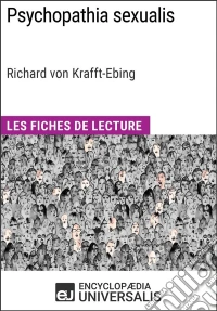 Psychopathia sexualis de Richard von Krafft-EbingLes Fiches de Lecture d'Universalis. E-book. Formato EPUB ebook