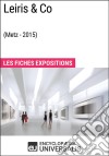 Leiris &amp; Co (Metz - 2015)Les Fiches Exposition d&apos;Universalis. E-book. Formato EPUB ebook