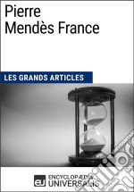 Pierre Mendès FranceLes Grands Articles d&apos;Universalis. E-book. Formato EPUB ebook