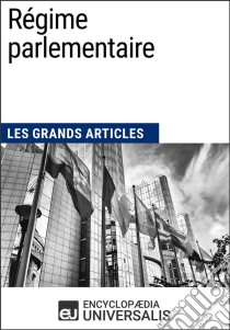 Régime parlementaireLes Grands Articles d'Universalis. E-book. Formato EPUB ebook di Encyclopaedia Universalis