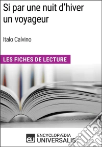 Si par une nuit d'hiver un voyageur d'Italo CalvinoLes Fiches de Lecture d'Universalis. E-book. Formato EPUB ebook