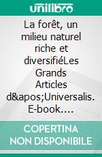 La forêt, un milieu naturel riche et diversifiéLes Grands Articles d&apos;Universalis. E-book. Formato EPUB