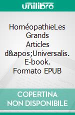 HoméopathieLes Grands Articles d&apos;Universalis. E-book. Formato EPUB