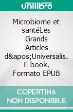 Microbiome et santéLes Grands Articles d&apos;Universalis. E-book. Formato EPUB