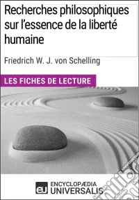 Recherches philosophiques sur l'essence de la liberté humaine de SchellingLes Fiches de lecture d'Universalis. E-book. Formato EPUB ebook