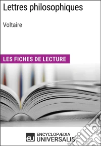 Lettres philosophiques de VoltaireLes Fiches de lecture d'Universalis. E-book. Formato EPUB ebook